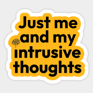 Just me and my Intrusive Thoughts Sticker